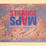 Strange Maps: An Atlas of Cartographic Curiosities door Frank Jacobs