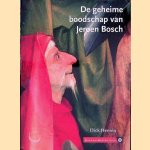 De geheime boodschap van Jeroen Bosch door Dick Heesen