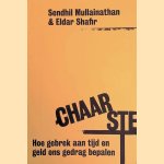 Schaarste: Hoe gebrek aan tijd en geld ons gedrag bepalen door Sendhil Mullainathan e.a.