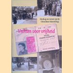 Vechten voor vrijheid: oorlog en verzet op de Utrechtse Heuvelrug door Loek Caspers