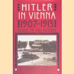 Hitler in Vienna, 1907-1913: Clues to the Future door J. Sydney Jones