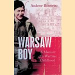 Warsaw Boy: A Memoir of a Wartime Childhood door Andrew Borowiec