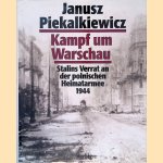 Kampf um Warschau: Stalins Verrat an der polnischen Heimatarmee 1944 door Janusz Pieka?kiewicz