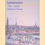 Leeuwarden 750-2000: Hoofdstad van Friesland door Ren&eacute;  - en anderen Kunst
