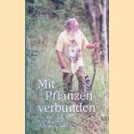 Mit Pflanzen verbunden: Meine Erlebnisse mit Heilkr&auml;utern und Zauberpflanzen door Wolf-Dieter Storl
