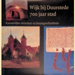 Wijk bij Duurstede 700 jaar stad: ruimtelijke structuur en bouwgeschiedenis door M.A. van der Eerden-Vonk e.a.