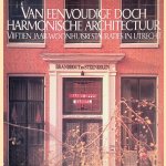 Van eenvoudige doch harmonische architectuur: vijftien jaar woonhuisrestauraties in Utrecht door A. Verlaan e.a.