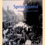 Springlevend: de Springhaverbuurt in Utrecht door Gert Boven