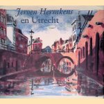 Jeroen Hermkens En Utrecht: litho's, schilderijen en tekeningen van de stad Utrecht door Jeroen Hermkens