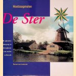Houtzaagmolen De Ster: de opkomst, ondergang en wederopbouw van een molen in Utrecht door Bernet van Leeuwen