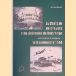 Le Ch&acirc;teau de Grevels et la lib&eacute;ration de Bertrange - au Grand-Duch&eacute; de Luxembourg - le 9 septembre 1944: Souvenirs et t&eacute;moignages door Jul Christophory