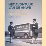 Het avontuur van de ANWB: 135 jaar onderweg door Hans Buiter e.a.