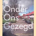 Onder ons gezegd: Portret van de Utrechtse wijk Oog in Al door Janny Ruardy