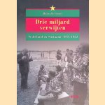 Drie miljard verwijten: Nederland en Suriname 1974-1982 door Ren&eacute; de Groot