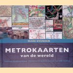 Metrokaarten van de wereld: Subway, Underground, Metro en U-bahn kaarten van 200 steden door Mark Ovenden