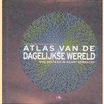 Atlas van de dagelijkse wereld: ons bestaan in kaart gebracht door Daniel Dorling e.a.