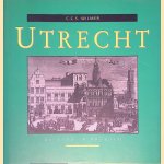 Utrecht: de stad in prenten door C.C.S. Wilmer