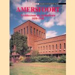 Amersfoort: architectuur en stedenbouw, 1850-1940 door Max Cramer e.a.