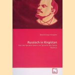 Russisch in Kirgistan: Von der Sprache Lenins zur Sprache des freien Marktes door Bertold Gregor Kemptner