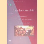 Voor den armen alhier. De geschiedenis van vijf Utrechtse fundaties en hun vrijwoningen door Rene de Kam