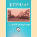 Jutphaas: Terugblik en toekomst door J. Schut