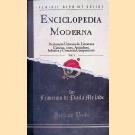 Enciclopedia Moderna: Diccionario Universal de Literatura, Ciencias, Artes, Agricultura, Industria y Comercio; Complemento Volume 1 door Francisco De Paula Mellado