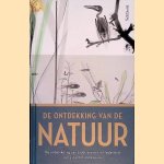 Ontdekking van de natuur. De ontwikkeling van biodiversiteit in Nederland vanaf de IJstijd tot de 21ste eeuw door Jan Luiten van Zanden