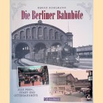 Die Berliner Bahnh&ouml;fe door Bernd Kuhlmann