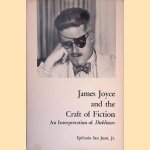 James Joyce and the Craft of Fiction: An Interpretation of Dubliners door Epifanio San Juan