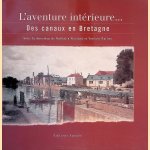 L'aventure int&eacute;rieure Des canaux en Bretagne door Nathalie Richard e.a.