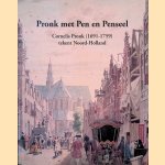 Pronk met pen en penseel: Cornelis Pronk (1691-1759) tekent Noord-Holland door L. Kooijmans e.a.