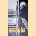 Houd op, gij daar met uw houweel en andere verhalen uit de Groene Amsterdammer over veranderd Nederland door Rob Erkelens e.a.