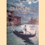 The Grand Tour: The Golden Age of Travel = Das Goldene Zeitalter Des Reisens = L'age d'or du voyage door Marc Walter e.a.