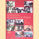 Lebensl&auml;ufe: die Kinder von Golzow: Bilder, Dokumente, Erinnerungen zur &auml;ltesten Langzeitbeobachtung der Filmgeschichte door Barbara Junge e.a.