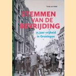 Stemmen van de bevrijding: 75 jaar vrijheid in Groningen door Frank von Hebel