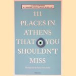 111 Places in Athens that You Shouldn't Miss door Alexia Amvrazi e.a.