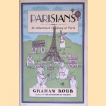 Parisians: An Adventure History of Paris door Graham Robb