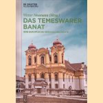 Das Temeswarer Banat: eine europ&auml;ische Regionalgeschichte door Victor Neumann