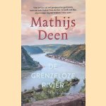 De grenzeloze rivier: verhalen uit het rijk van de Rijn door Mathijs Deen