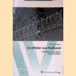 Straft&auml;ter aus Russland: Delinquenz und Kultur bei Aussiedlern door Christian Salzmann