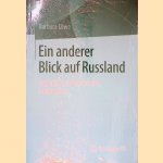 Ein anderer Blick auf Russland: Geschichte, Lebensformen, Denkweisen door Barbara L&ouml;we