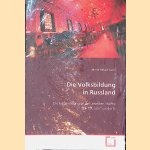 Die Volksbildung in Russland door Maria Belaja-Lucic