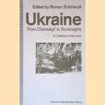 Ukraine: From Chernobyl&rsquo; to Sovereignty: A Collection of Interviews door Roman Solchanyk