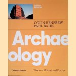 Archaeology: Theories, Methods and Practice door Colin Renfrew e.a.