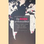 De rode ambassadeur: de twintigste eeuw door de ogen van Coen Stork door Peter Henk Steenhuis