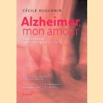 Alzheimer mon amour: een verhaal van liefde en verlies door Cecile Huguenin