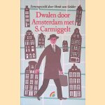 Dwalen door Amsterdam met S. Carmiggelt door Henk van Gelder