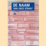 De naam van onze straat: geschiedenis en verklaring van de straatnamen in Amsterdam door J.A. Wiersma