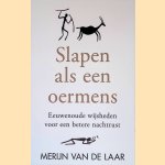 Slapen als een oermens: eeuwenoude wijsheden voor een betere nachtrust door Merijn van de Laar