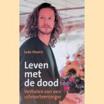Leven met de dood: verhalen van een uitvaartverzorger door Iede Hoorn